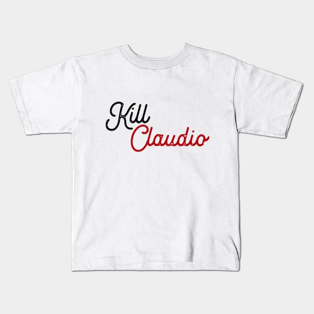 Kill Claudio Kids T-Shirt by Porcupine8